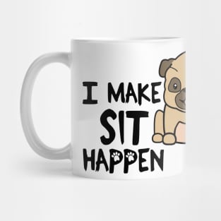 I Make Sit Happen Pug Life - Dog Love Mug